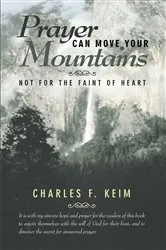 Book cover of Prayer Can Move Your Mountains by Charles F. Keim