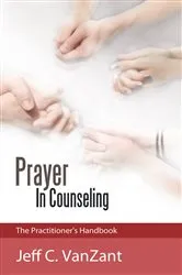 Book cover of Prayer in Counseling by Jeff C. VanZant