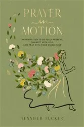 Book cover of Prayer in Motion by Jennifer Tucker