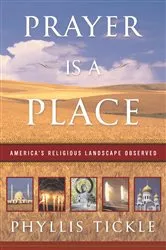 Book cover of Prayer Is a Place by Phyllis Tickle