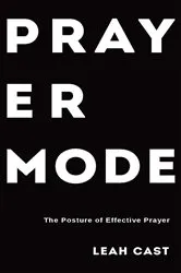 Book cover of Prayer Mode by Leah Cast