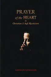 Book cover of Prayer of the Heart in Christian and Sufi Mysticism by Llewellyn Vaughan-Lee