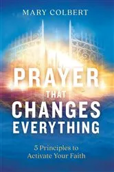 Book cover of Prayer That Changes Everything by Mary Colbert