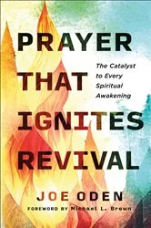 Book cover of Prayer That Ignites Revival by Joe Oden