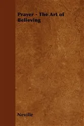 Book cover of Prayer - The Art of Believing by Neville