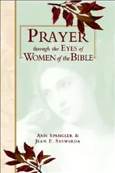 Book cover of Prayer through Eyes of Women of the Bible by Ann Spangler