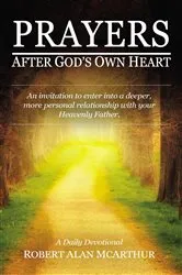 Book cover of Prayers After God's Own Heart by Robert Alan McArthur