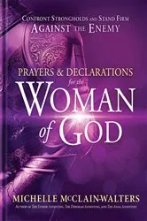 Book cover of Prayers and Declarations for the Woman of God by Michelle McClain-Walters