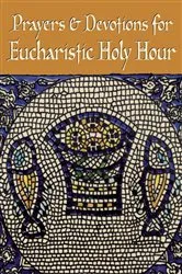 Book cover of Prayers and Devotions for Eucharistic Holy Hour by Redemptorist Pastoral Publication
