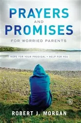 Book cover of Prayers and Promises for Worried Parents by Robert  J. Morgan