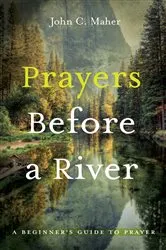 Book cover of Prayers Before a River by John C. Maher