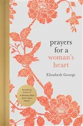 Book cover of Prayers for a Woman's Heart by Elizabeth George