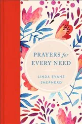 Book cover of Prayers for Every Need by Linda Evans Shepherd