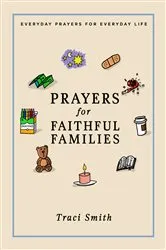 Book cover of Prayers for Faithful Families by Traci Smith