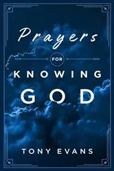 Book cover of Prayers for Knowing God by Tony Evans