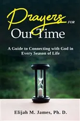 Book cover of Prayers For Our Time by James, Ph. D., Elijah M.