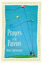 Book cover of Prayers for Parents by Bartowski Renee