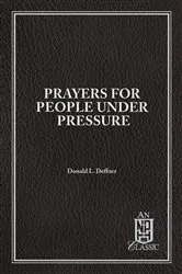 Book cover of Prayers For People Under Pressure by Donald Deffner