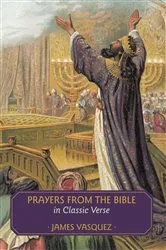 Book cover of Prayers from the Bible in Classic Verse by James Vasquez