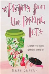 Book cover of Prayers from the Parking Lot by Mary Carver