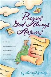 Book cover of Prayers God Always Answers by Nancy Kennedy