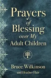 Book cover of Prayers of Blessing over My Adult Children by Bruce Wilkinson