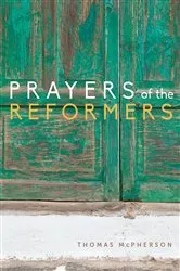 Book cover of Prayers of the Reformers by Thomas McPherson