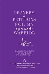 Book cover of Prayers & Petitions for My cancer Warrior by Quantz, Yvette , P