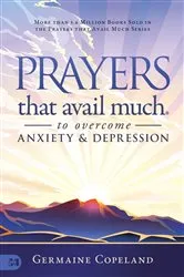 Book cover of Prayers that Avail Much to Overcome Anxiety and Depression by Germaine Copeland