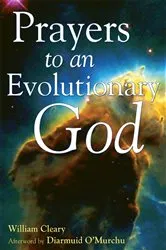 Book cover of Prayers to an Evolutionary God by William Cleary