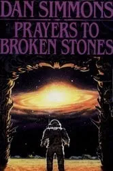 Book cover of Prayers to Broken Stones by Dan Simmons