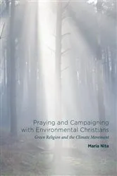 Book cover of Praying and Campaigning with Environmental Christians by Maria Nita