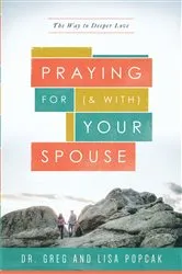 Book cover of Praying For (and with) Your Spouse by Dr. Greg and Lis Popcak
