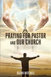 Book cover of Praying For Pastor and Our Church by Glenn Mitchell