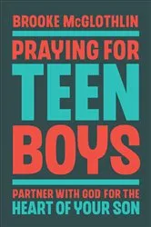 Book cover of Praying for Teen Boys by Brooke McGlothlin