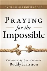 Book cover of Praying for the Impossible by Buddy Harrison