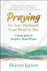Book cover of Praying for Your Husband from Head to Toe by Sharon Jaynes