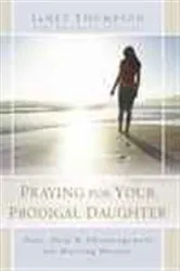 Book cover of Praying for Your Prodigal Daughter by Janet Thompson