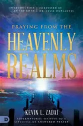 Book cover of Praying from the Heavenly Realms by Kevin Zadai