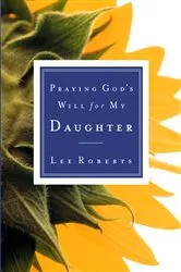 Book cover of Praying God's Will for My Daughter by Lee Roberts