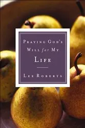 Book cover of Praying God's Will for My Life by Lee Roberts
