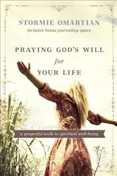 Book cover of Praying God's Will for Your Life by Stormie Omartian