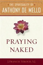 Book cover of Praying Naked by J. Francis SJ. Stroud
