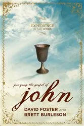 Book cover of Praying the Gospel of John by David Foster