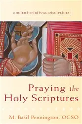 Book cover of Praying the Holy Scriptures by M. Basil Pennington