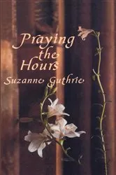 Book cover of Praying the Hours by Unknown