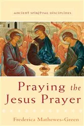 Book cover of Praying the Jesus Prayer by Frederica Mathewes-Green