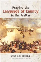 Book cover of Praying the Language of Enmity in the Psalter by Aran J. E. Persaud