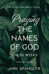 Book cover of Praying the Names of God for 52 Weeks, Expanded Edition by Ann Spangler