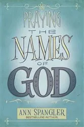 Book cover of Praying the Names of God by Ann Spangler